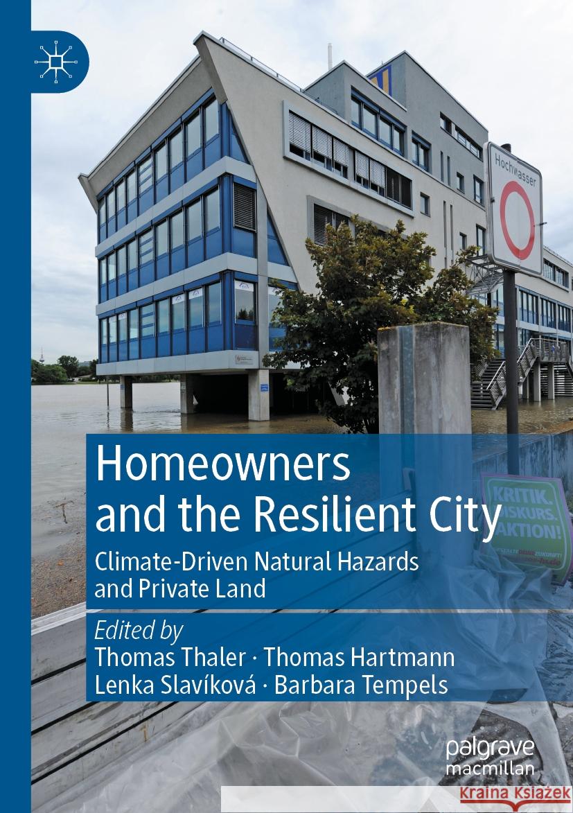 Homeowners and the Resilient City: Climate-Driven Natural Hazards and Private Land Thomas Thaler Thomas Hartmann Lenka Slav?kov? 9783031177651 Palgrave MacMillan - książka