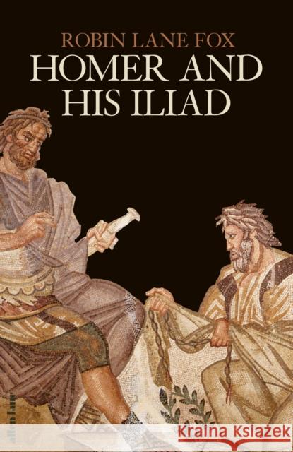Homer and His Iliad Robin Lane Fox 9780241524510 Penguin Books Ltd - książka
