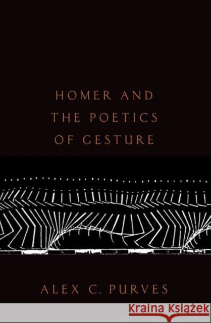 Homer and the Poetics of Gesture Alex C. Purves 9780197651193 Oxford University Press, USA - książka