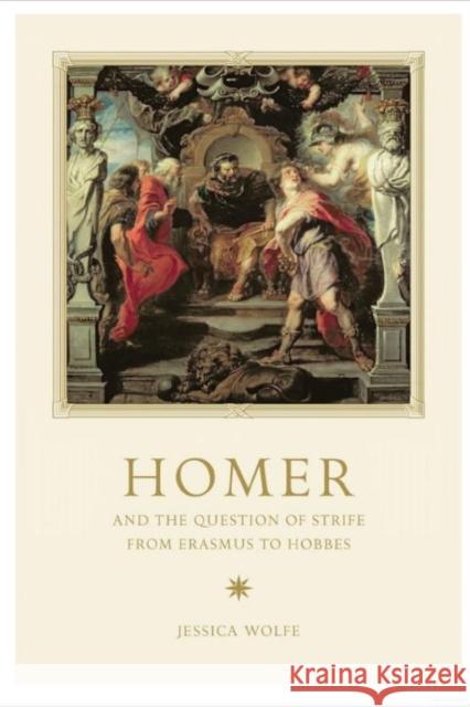 Homer and the Question of Strife from Erasmus to Hobbes Jessica Wolfe 9781442650268 University of Toronto Press - książka