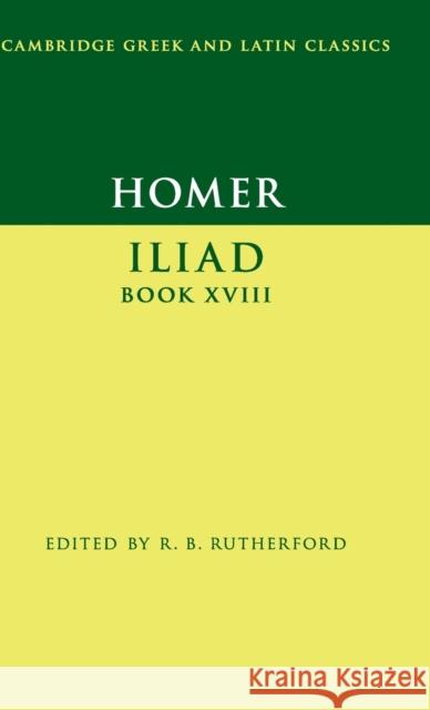 Homer: Iliad Book XVIII Homer                                    R. B. Rutherford 9781107067776 Cambridge University Press - książka