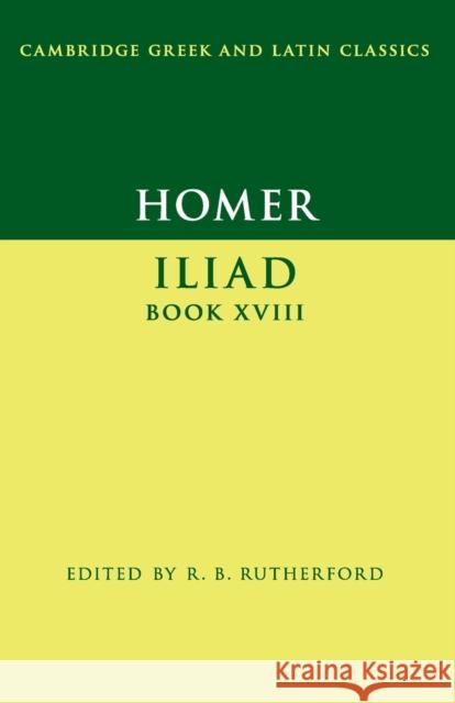 Homer: Iliad Book XVIII Homer                                    R. B. Rutherford 9781107643123 Cambridge University Press - książka