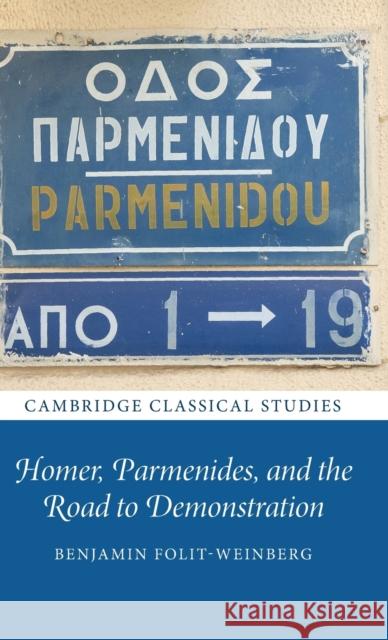 Homer, Parmenides, and the Road to Demonstration Benjamin (University of Bristol) Folit-Weinberg 9781316517819 Cambridge University Press - książka