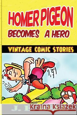 Homer Pigeon Becomes a Hero J. E. Bell 9781492287810 Createspace - książka