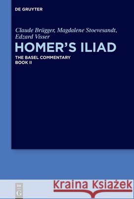 Homer's Iliad Claude Br?gger Magdalene Stoevesandt Edzard Visser 9783111581200 de Gruyter - książka