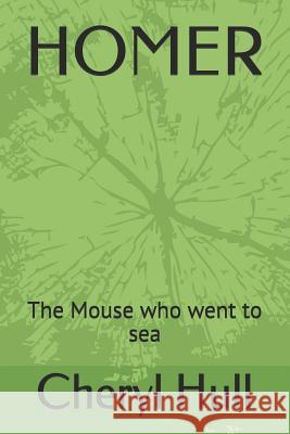 Homer: The Mouse Who Went to Sea Cheryl a. Hull 9781795114509 Independently Published - książka