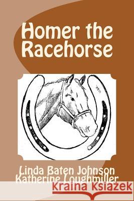 Homer the Racehorse Linda Baten Johnson 9781477696873 Createspace - książka