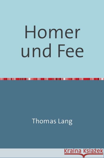 Homer und Fee Lang, Thomas 9783844207866 epubli - książka