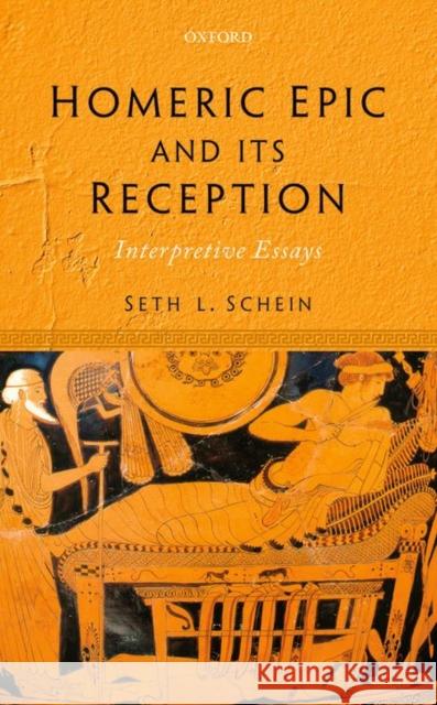 Homeric Epic and Its Reception: Interpretive Essays Schein, Seth L. 9780199589418 Oxford University Press, USA - książka