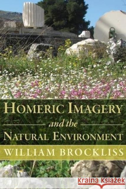 Homeric Imagery and the Natural Environment William Brockliss 9780674987357 Harvard University Press - książka