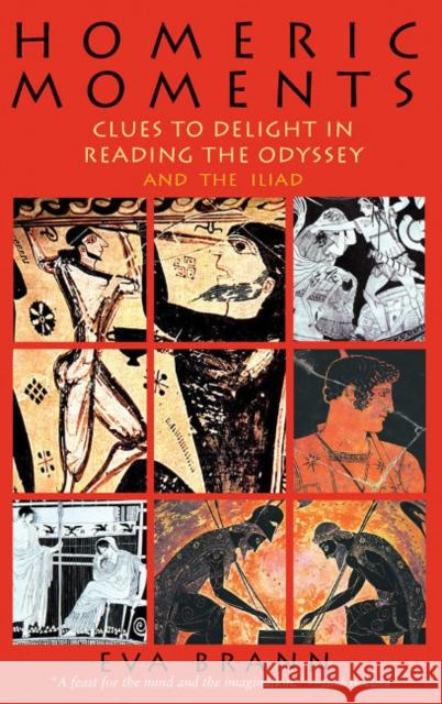 Homeric Moments: Clues to Delight in Reading the Odyssey and the Iliad Brann, Eva 9780967967578 Paul Dry Books - książka
