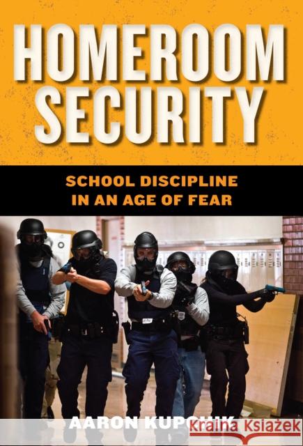 Homeroom Security: School Discipline in an Age of Fear Kupchik, Aaron 9780814748206 New York University Press - książka