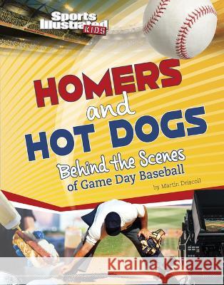 Homers and Hot Dogs: Behind the Scenes of Game Day Baseball Martin Driscoll 9781669040330 Capstone Press - książka