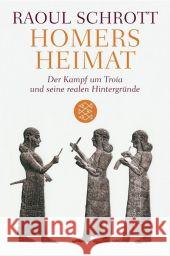 Homers Heimat : Der Kampf um Troia und seine realen Hintergründe Schrott, Raoul   9783596184361 Fischer (TB.), Frankfurt - książka