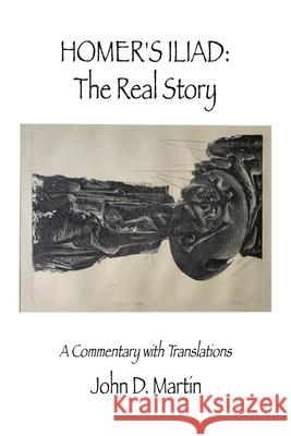 Homer's Iliad: the Real Story: A Commentary with Translations John D. Martin 9781665522472 Authorhouse - książka