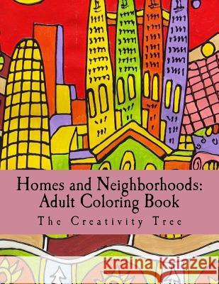 Homes & Neighborhoods: Adult Coloring Book The Creativity Tree 9781530969333 Createspace Independent Publishing Platform - książka