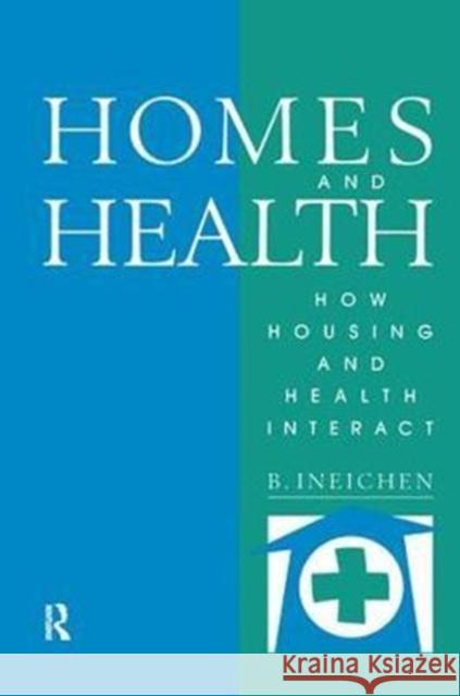 Homes and Health: How Housing and Health Interact Bernard Ineichen 9781138432864 Routledge - książka