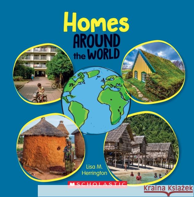 Homes Around the World (Around the World) Lisa M. Herrington 9781338768640 Scholastic Inc. - książka