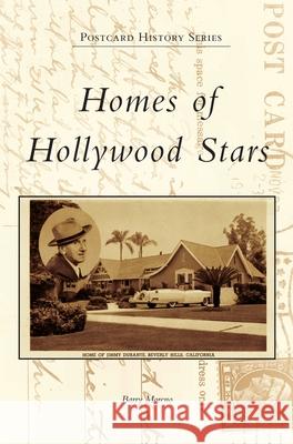 Homes of Hollywood Stars Barry Moreno 9781540241597 Arcadia Publishing Library Editions - książka