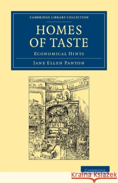 Homes of Taste: Economical Hints Panton, Jane Ellen Frith 9781108052962 Cambridge University Press - książka