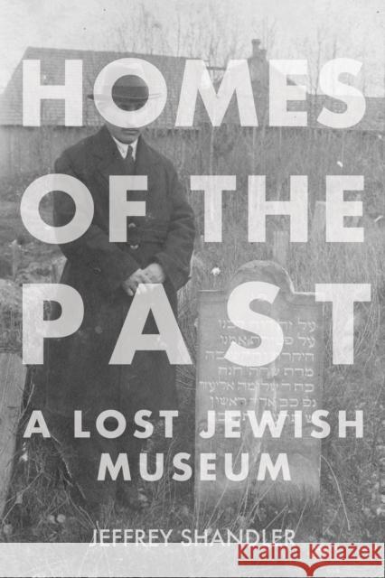 Homes of the Past: A Lost Jewish Museum Jeffrey Shandler 9780253069986 Indiana University Press - książka