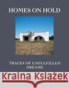 Homes on Hold: Traces of Unfulfilled Dreams  9783716518694 Benteli Verlag
