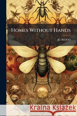 Homes Without Hands Jg Wood 9781144863164  - książka
