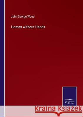 Homes without Hands John George Wood 9783752588729 Salzwasser-Verlag - książka