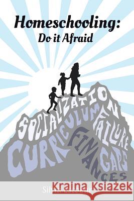 Homeschooling: Do It Afraid Silvia Escobar 9781973604914 WestBow Press - książka