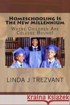 Homeschooling Is The New Millennium Trezvant, Linda J. 9781512253894 Createspace - książka