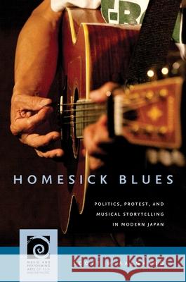 Homesick Blues: Politics, Protest, and Musical Storytelling in Modern Japan Scott W. Aalgaard 9780824895587 University of Hawaii Press - książka