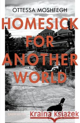 Homesick For Another World Moshfegh, Ottessa 9781784701505 Vintage Publishing - książka