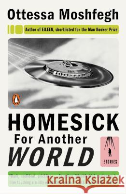 Homesick for Another World: Stories Moshfegh, Ottessa 9780399562907 Penguin Books - książka