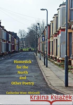 Homesick for the North and Other Poetry Catherine West-McGrath 9781916320093 Parks & Mews - książka