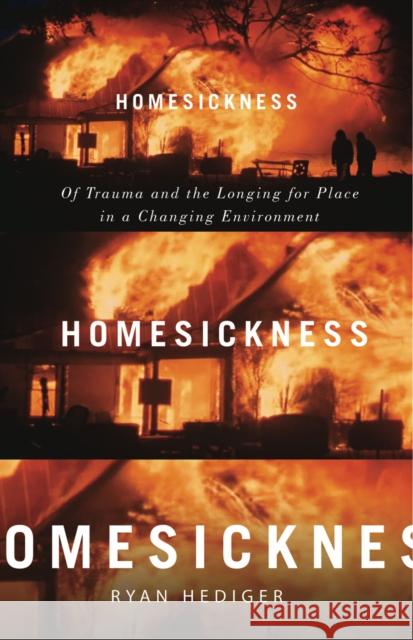 Homesickness: Of Trauma and the Longing for Place in a Changing Environment Ryan Hediger 9781517906535 University of Minnesota Press - książka