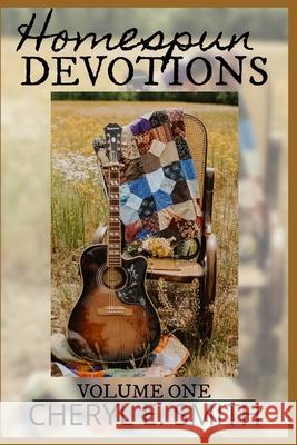 Homespun Devotions: Volume One Cheryl E Smith 9798549349711 Independently Published - książka