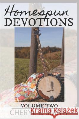 Homespun Devotions: Volume Two Cheryl E Smith 9798371512581 Independently Published - książka