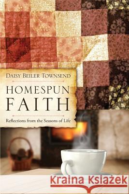 Homespun Faith Daisy Beiler Townsend 9781498421409 Xulon Press - książka