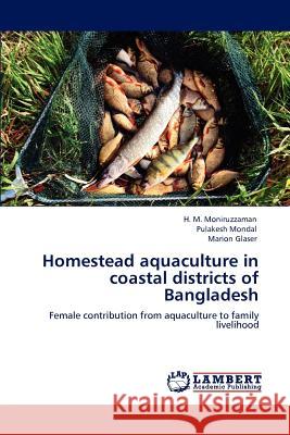 Homestead aquaculture in coastal districts of Bangladesh Moniruzzaman, H. M. 9783847313823 LAP Lambert Academic Publishing AG & Co KG - książka