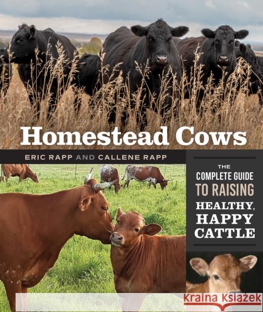 Homestead Cows: The Complete Guide to Raising Healthy, Happy Cattle  9780865719477 New Society Publishers - książka