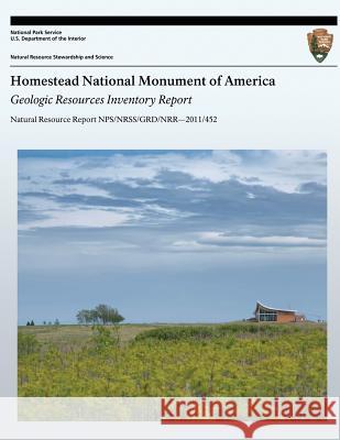 Homestead National Monument of America: Geologic Resources Inventory Report National Park Service 9781492798903 Createspace - książka