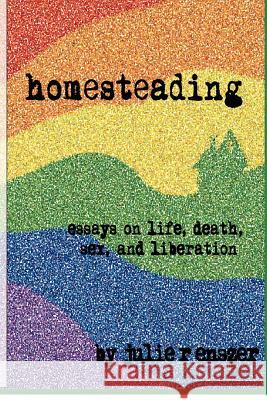 Homesteading: Essays on life, death, sex, and liberation Firpo, Ethan 9781893075894 Spirit Press - książka