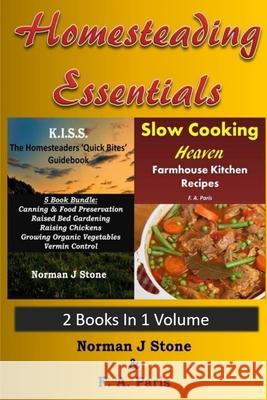 Homesteading Essentials - 2 Books In 1 Volume: Modern Homesteading & Slow Cooking Heaven F. A. Paris Norman J. Stone 9781793282842 Independently Published - książka
