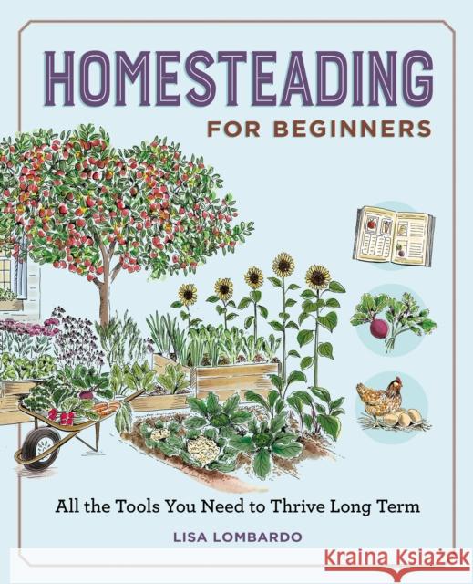 Homesteading for Beginners: All the Tools You Need to Thrive Long Term Lisa Lombardo 9798897170371 Callisto - książka