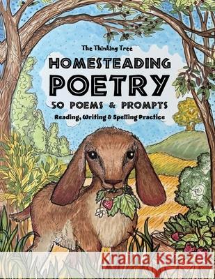 Homesteading Poetry - 50 Poems & Prompts: Reading, Writing & Spelling Practice - The Thinking Tree Sarah Janisse Brown 9781951435752 Thinking Tree LLC - książka