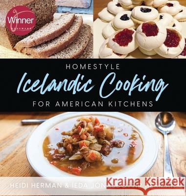 Homestyle Icelandic Cooking for American Kitchens Heidi Herman Ieda Jonasdottir Herman 9781947233904 Hekla Publishing LLC - książka