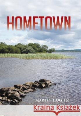 Hometown Martin Hughes 9781481798204 Authorhouse - książka