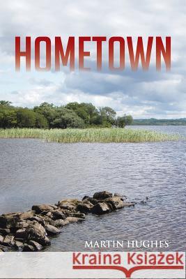Hometown Martin Hughes 9781481798211 Authorhouse - książka