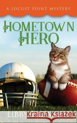 Hometown Hero Libby Howard 9781733069137 Debra Dunbar LLC - książka