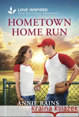 Hometown Home Run: An Uplifting Inspirational Romance Annie Rains 9781335529145 Love Inspired - książka